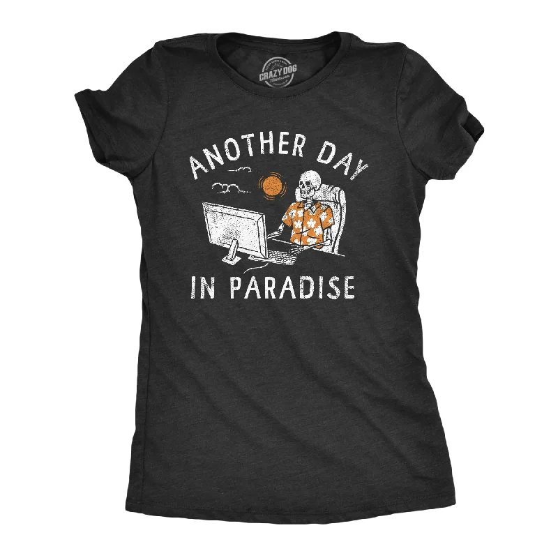 Another Day In Paradise Women's T Shirt