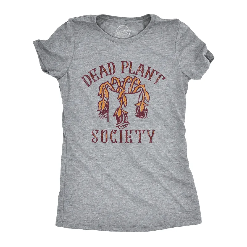 Dead Plant Society Women's T Shirt