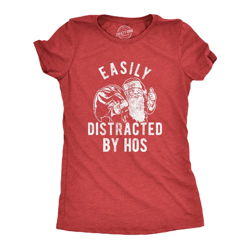 Easily Distracted By Hos Women's T Shirt