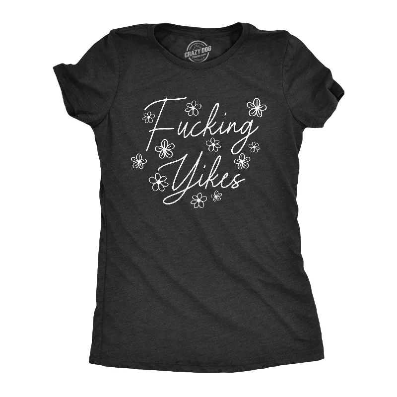 Fucking Yikes Women's T Shirt