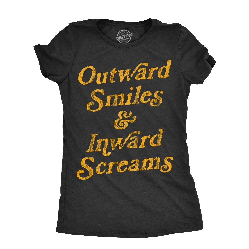 Outward Smiles And Inward Screams Women's T Shirt