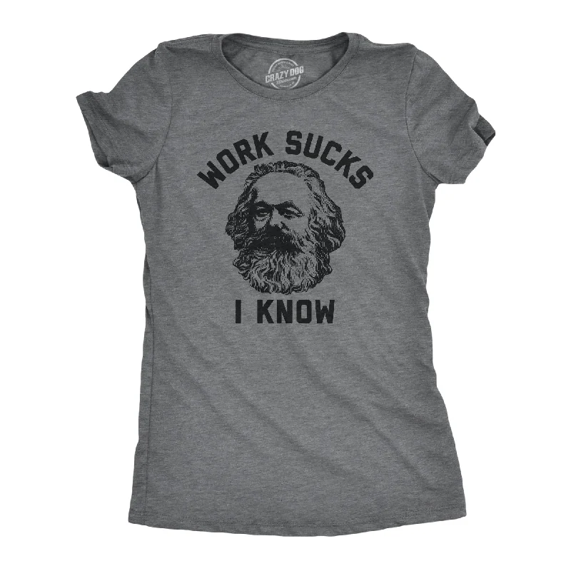 Work Sucks I Know Women's T Shirt